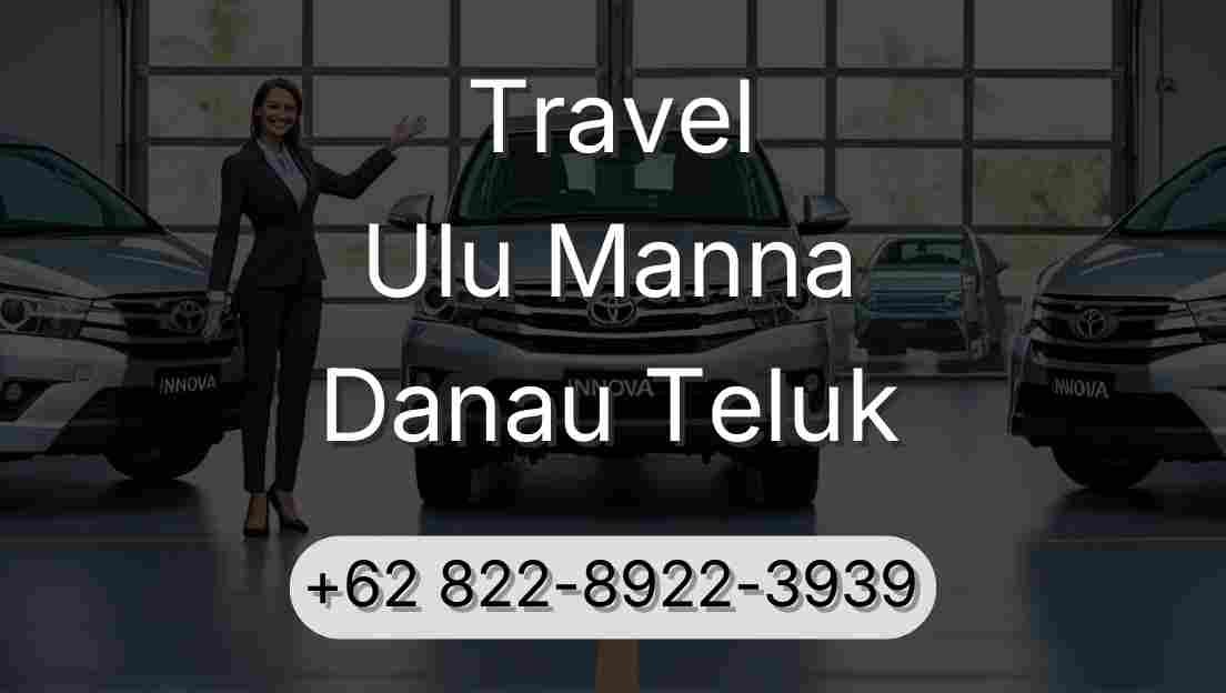 Travel Ulu Manna Danau Teluk