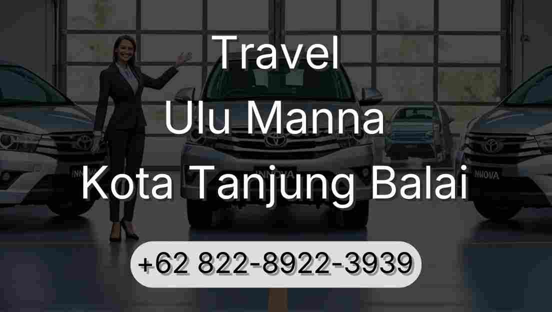 Travel Ulu Manna Kota Tanjung Balai