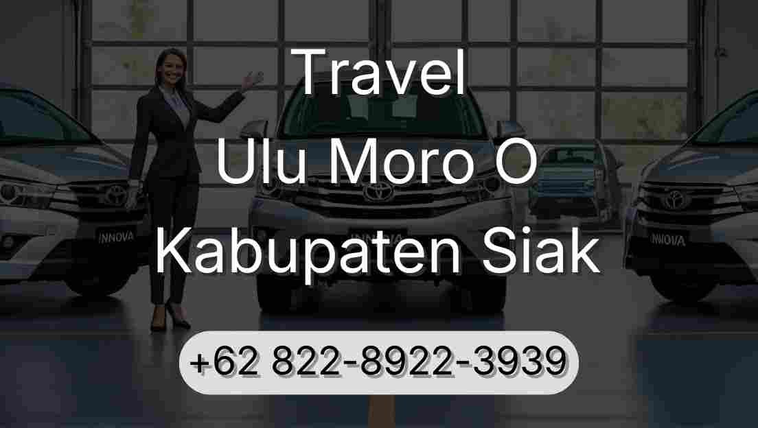Travel Ulu Moro O Kabupaten Siak