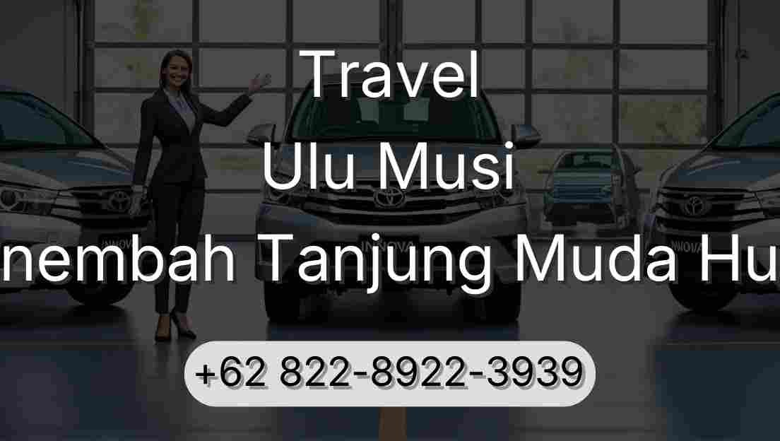 Travel Ulu Musi Sinembah Tanjung Muda Hulu
