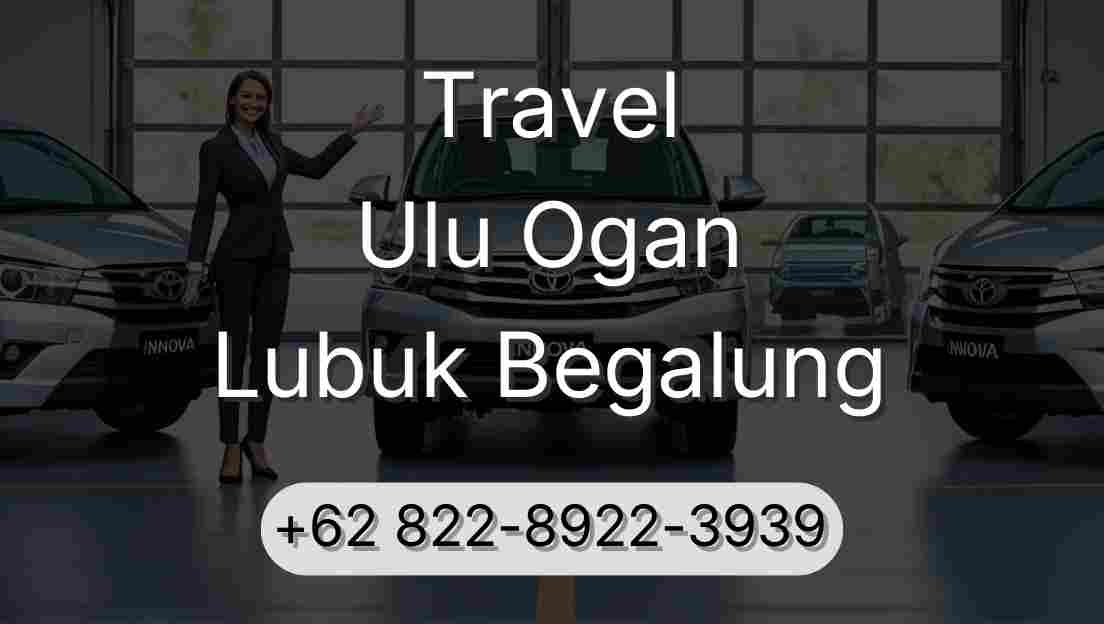 Travel Ulu Ogan Lubuk Begalung