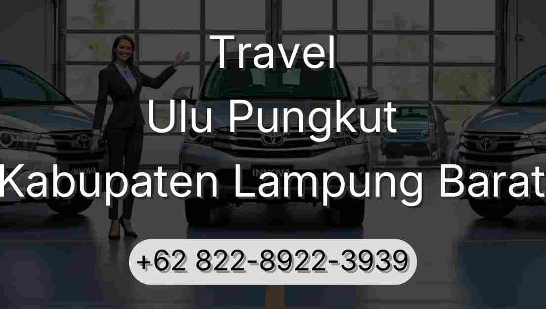Travel Ulu Pungkut Kabupaten Lampung Barat