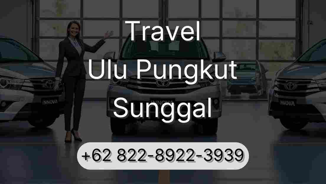 Travel Ulu Pungkut Sunggal