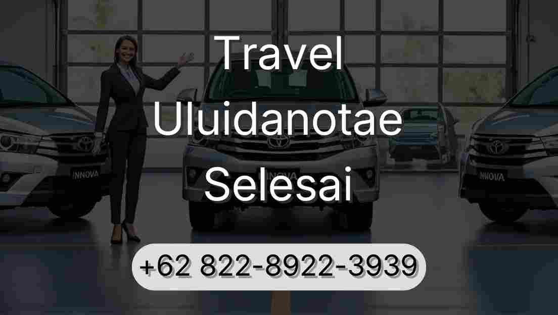 Travel Uluidanotae Selesai