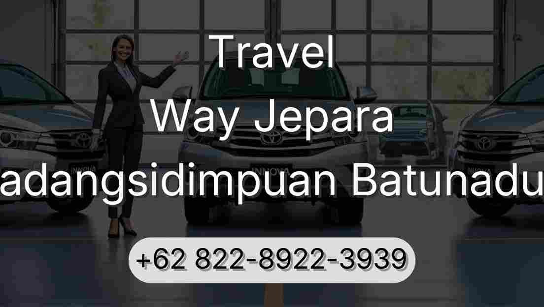 Travel Way Jepara Padangsidimpuan Batunadua