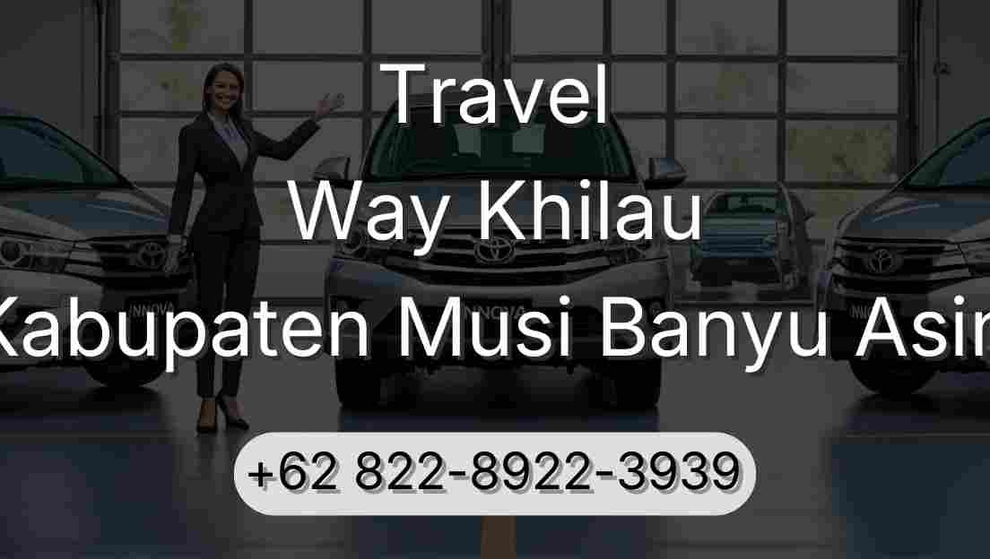 Travel Way Khilau Kabupaten Musi Banyu Asin