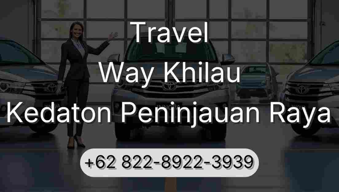 Travel Way Khilau Kedaton Peninjauan Raya