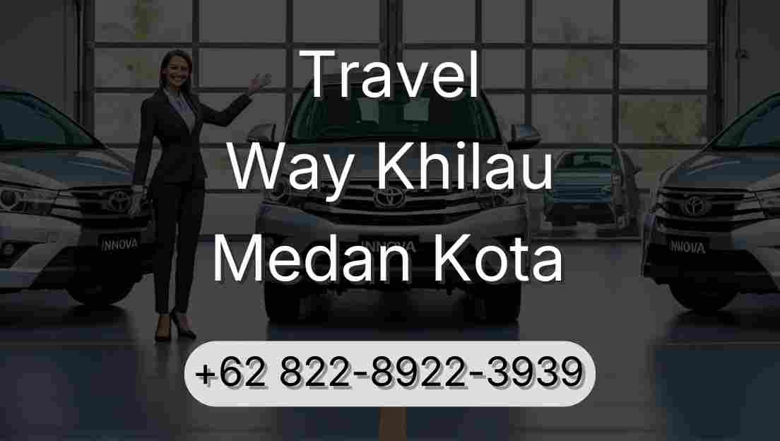 Travel Way Khilau Medan Kota