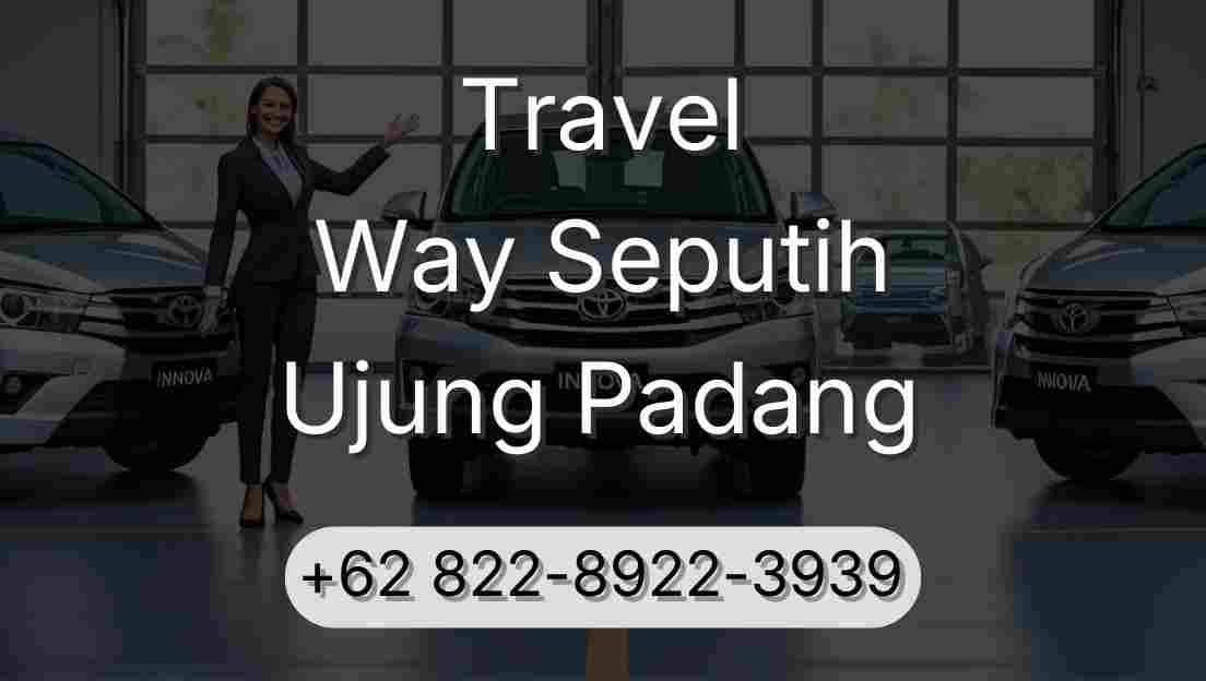 Travel Way Seputih Ujung Padang