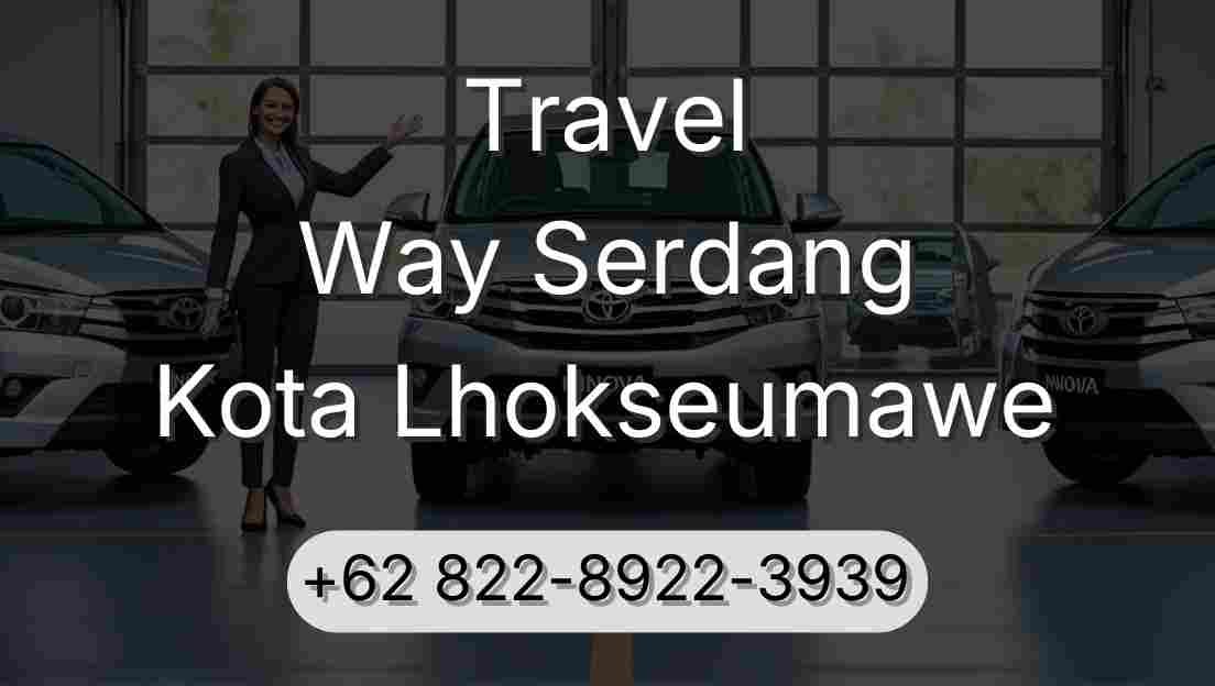 Travel Way Serdang Kota Lhokseumawe