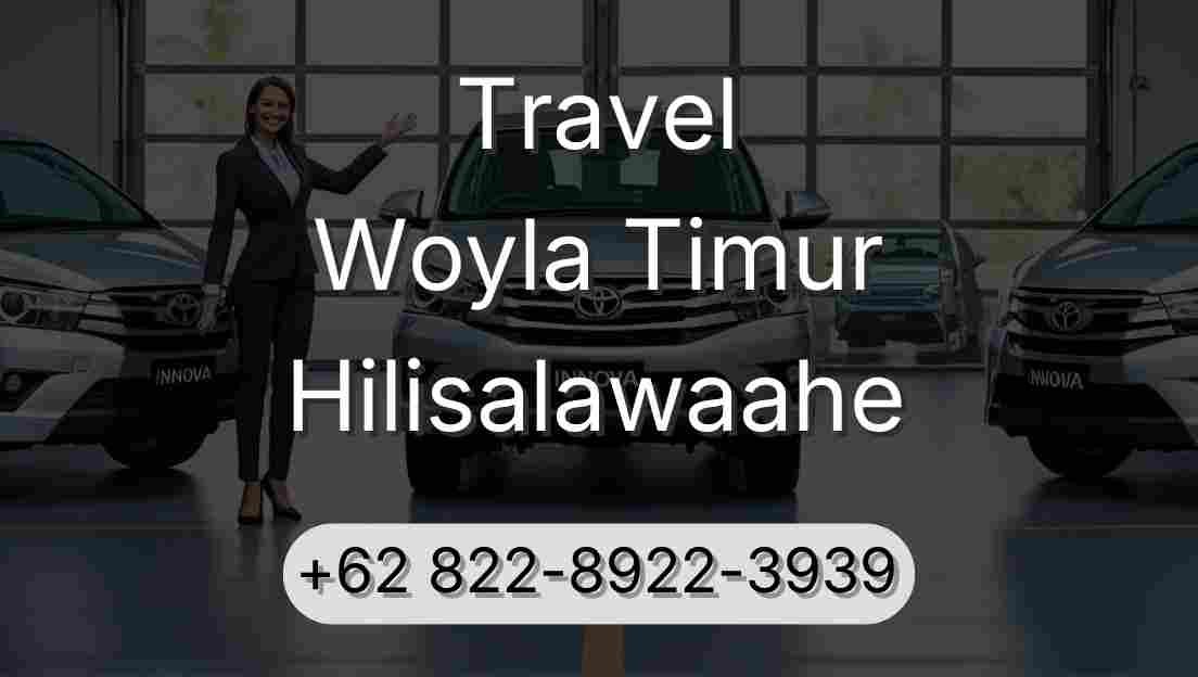Travel Woyla Timur Hilisalawaahe