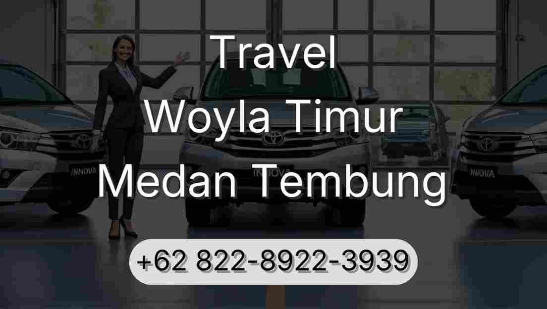Travel Woyla Timur Medan Tembung